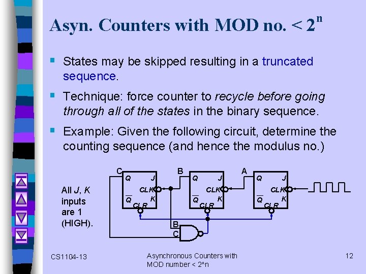 Asyn. Counters with MOD no. < 2 n § States may be skipped resulting