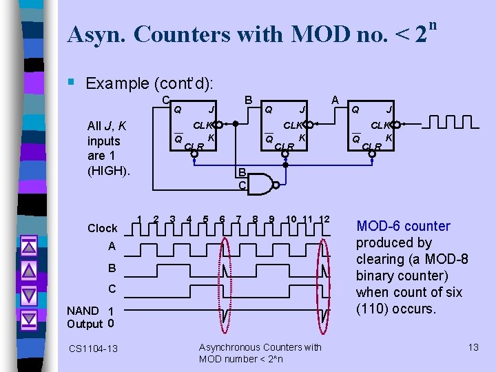 Asyn. Counters with MOD no. < 2 n § Example (cont’d): C All J,