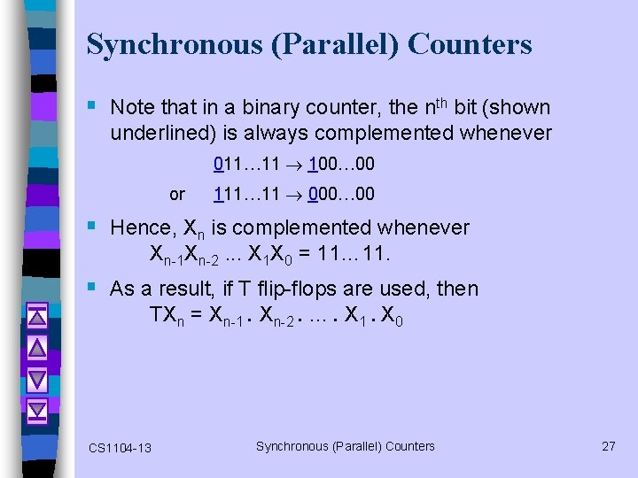 Synchronous (Parallel) Counters § Note that in a binary counter, the nth bit (shown