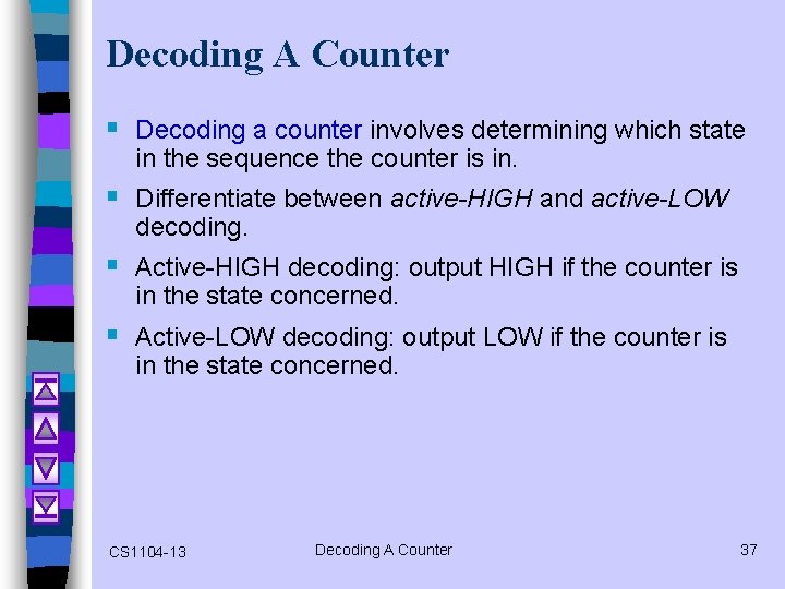 Decoding A Counter § Decoding a counter involves determining which state in the sequence