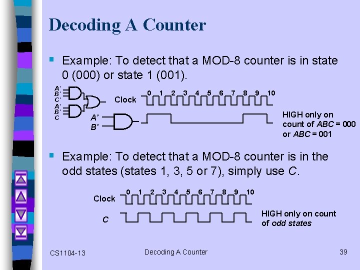 Decoding A Counter § Example: To detect that a MOD-8 counter is in state