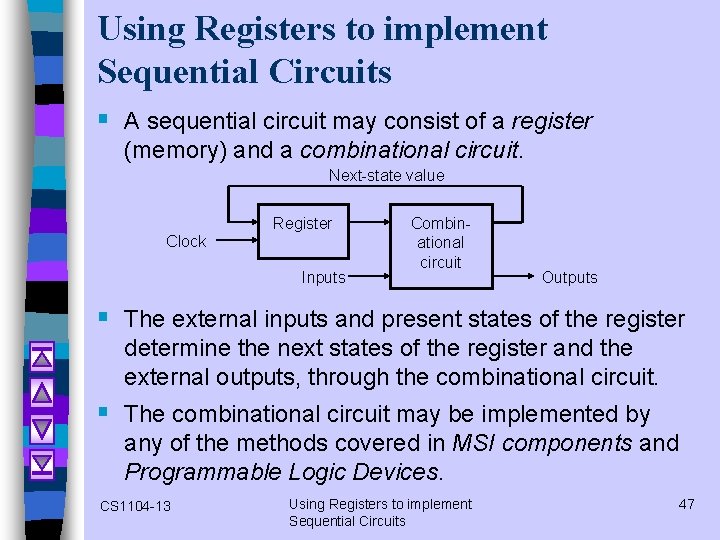 Using Registers to implement Sequential Circuits § A sequential circuit may consist of a