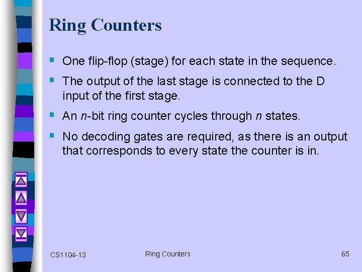 Ring Counters § One flip-flop (stage) for each state in the sequence. § The