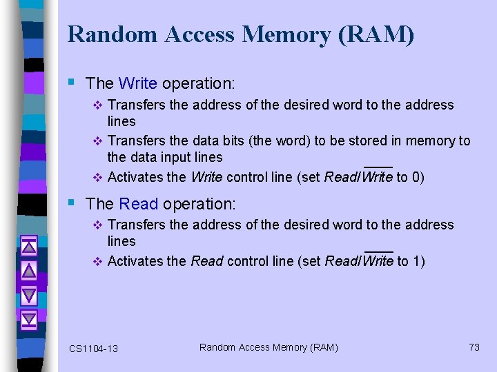 Random Access Memory (RAM) § The Write operation: v Transfers the address of the