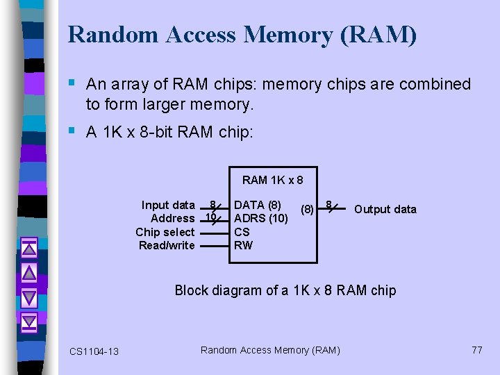 Random Access Memory (RAM) § An array of RAM chips: memory chips are combined