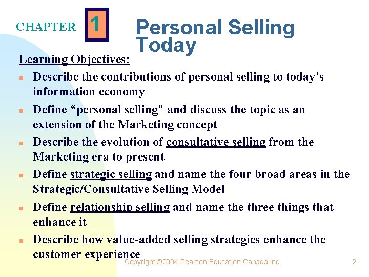 CHAPTER 1 Personal Selling Today Learning Objectives: n Describe the contributions of personal selling