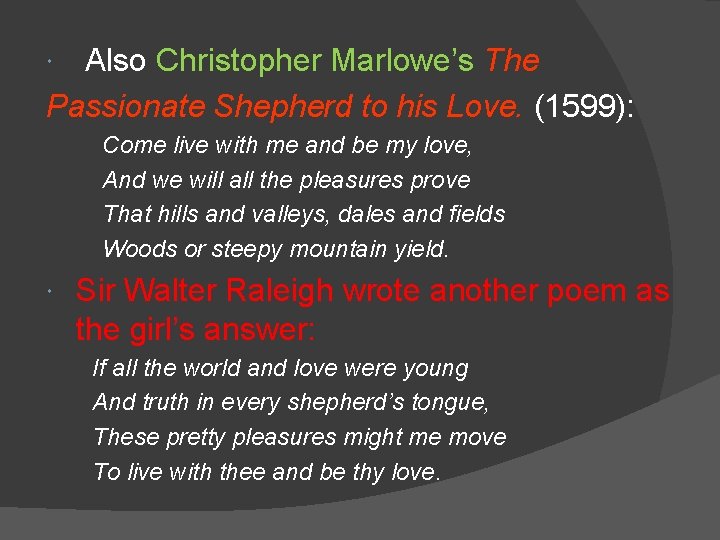  Also Christopher Marlowe’s The Passionate Shepherd to his Love. (1599): Come live with
