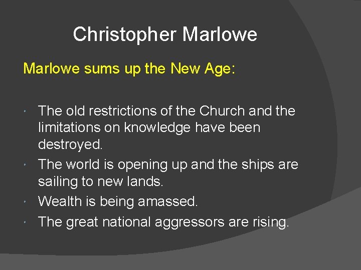 Christopher Marlowe sums up the New Age: The old restrictions of the Church and