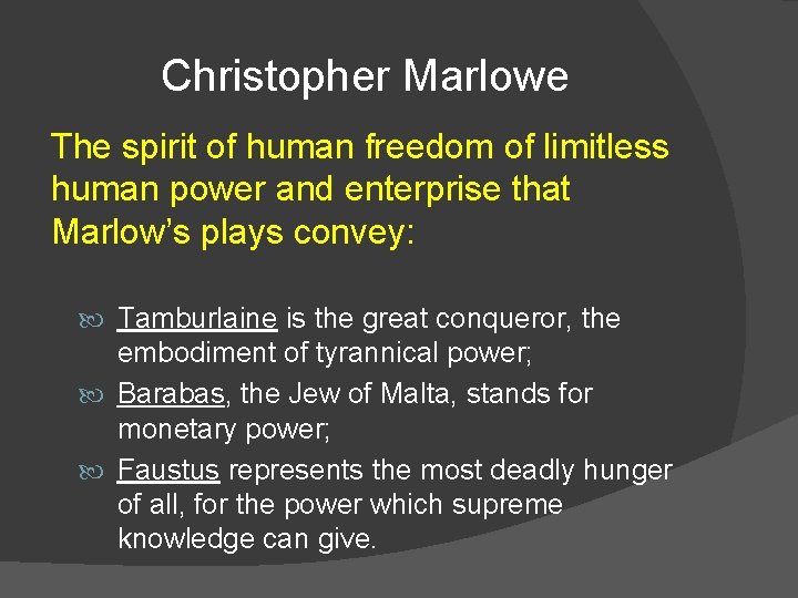 Christopher Marlowe The spirit of human freedom of limitless human power and enterprise that