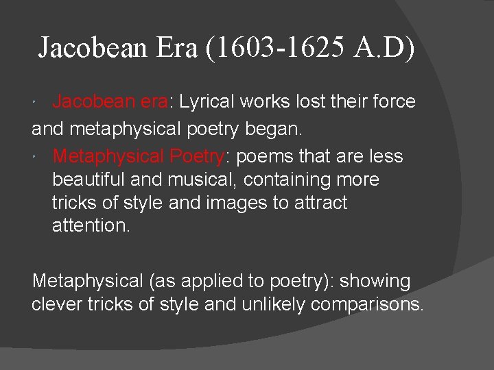 Jacobean Era (1603 -1625 A. D) Jacobean era: Lyrical works lost their force and
