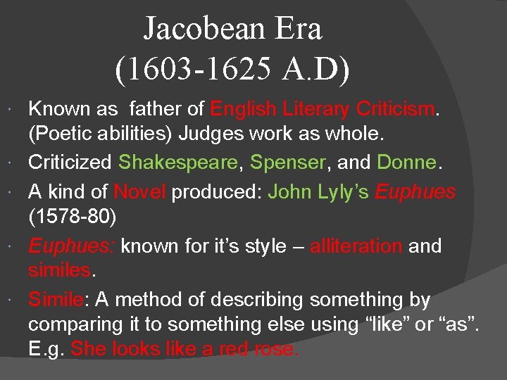 Jacobean Era (1603 -1625 A. D) Known as father of English Literary Criticism. (Poetic
