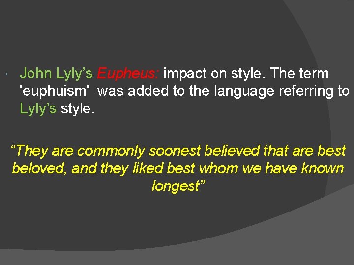  John Lyly’s Eupheus: impact on style. The term 'euphuism' was added to the