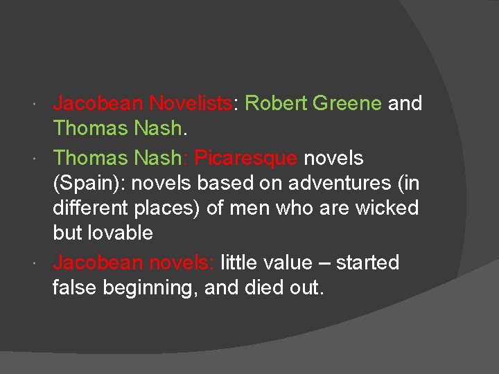 Jacobean Novelists: Robert Greene and Thomas Nash: Picaresque novels (Spain): novels based on adventures