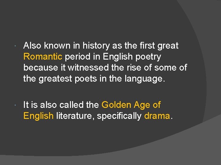  Also known in history as the first great Romantic period in English poetry