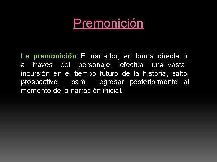 Premonición La premonición: El narrador, en forma directa o a través del personaje, efectúa