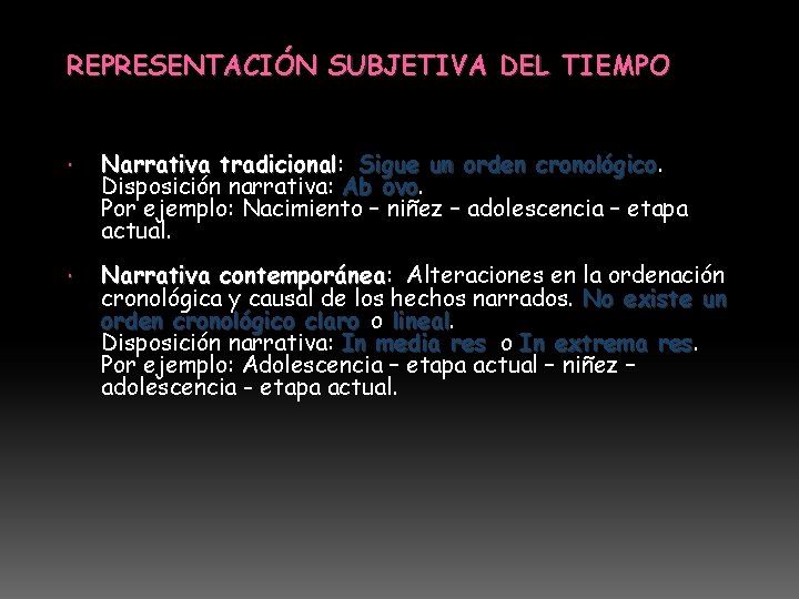 REPRESENTACIÓN SUBJETIVA DEL TIEMPO Narrativa tradicional: tradicional Sigue un orden cronológico Disposición narrativa: Ab