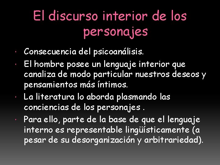 El discurso interior de los personajes Consecuencia del psicoanálisis. El hombre posee un lenguaje