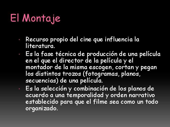 El Montaje Recurso propio del cine que influencia la literatura. Es la fase técnica