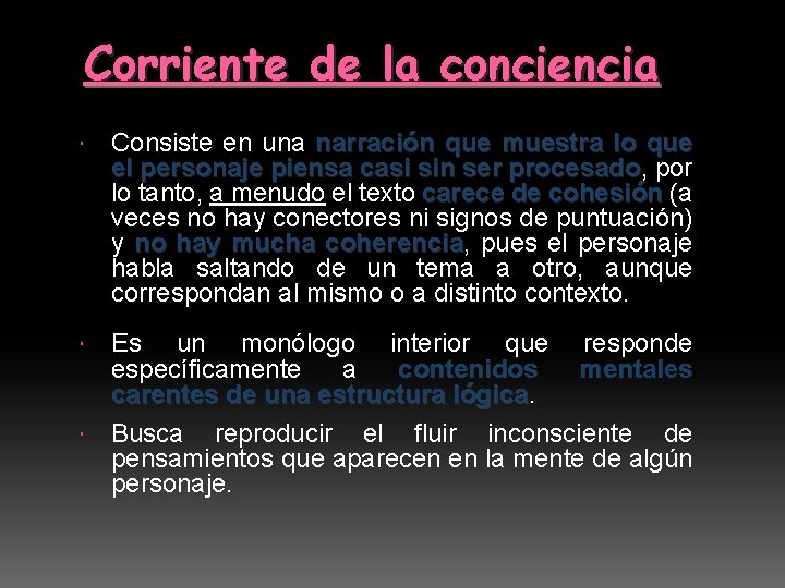 Corriente de la conciencia Consiste en una narración que muestra lo que el personaje