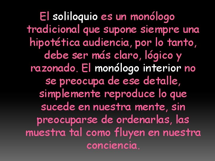 El soliloquio es un monólogo tradicional que supone siempre una hipotética audiencia, por lo