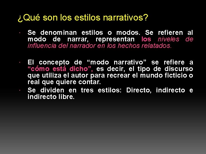 ¿Qué son los estilos narrativos? Se denominan estilos o modos. Se refieren al modo