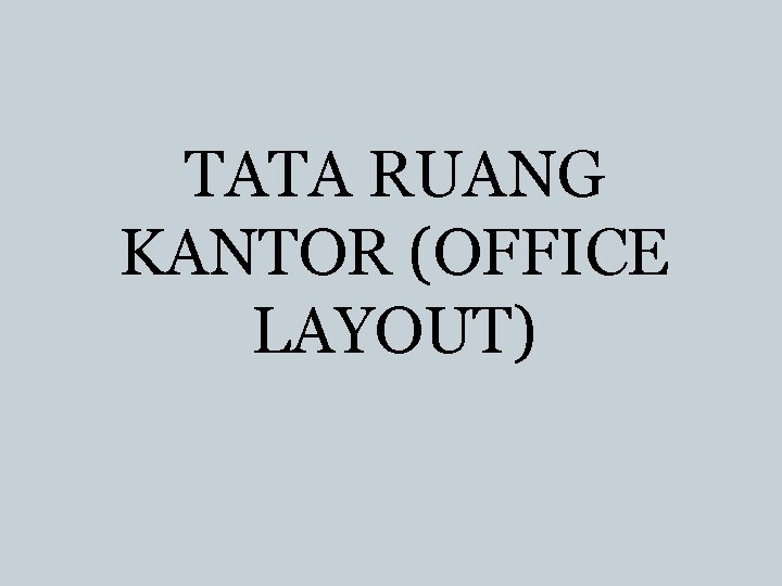 TATA RUANG KANTOR (OFFICE LAYOUT) 