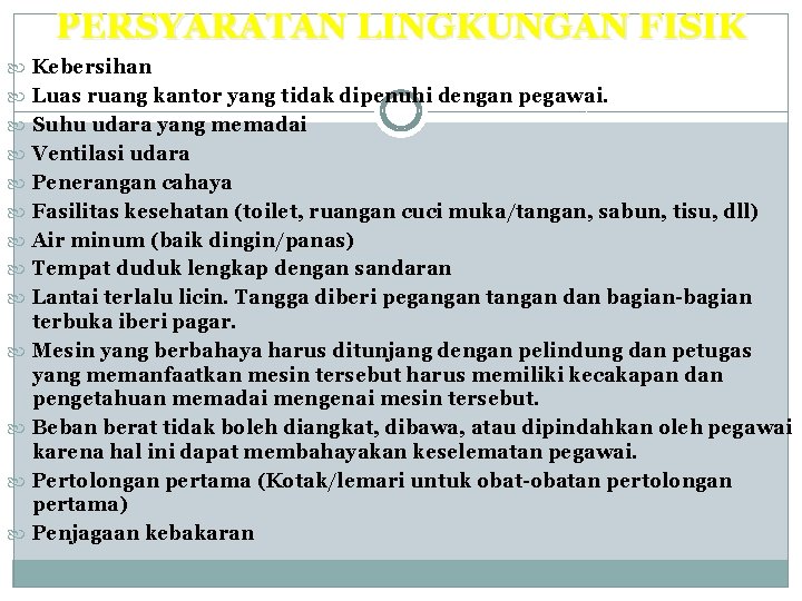 PERSYARATAN LINGKUNGAN FISIK Kebersihan Luas ruang kantor yang tidak dipenuhi dengan pegawai. Suhu udara