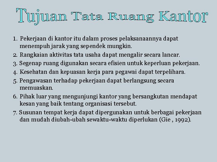 1. Pekerjaan di kantor itu dalam proses pelaksanaannya dapat menempuh jarak yang sependek mungkin.