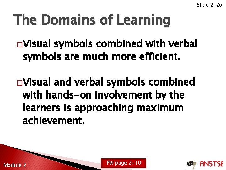 Slide 2 -26 The Domains of Learning �Visual symbols combined with verbal symbols are