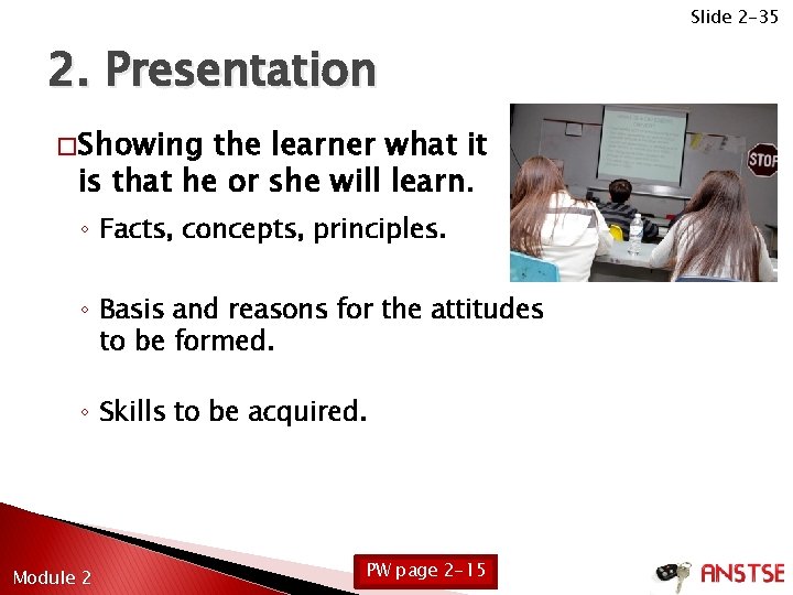 Slide 2 -35 2. Presentation � Showing the learner what it is that he