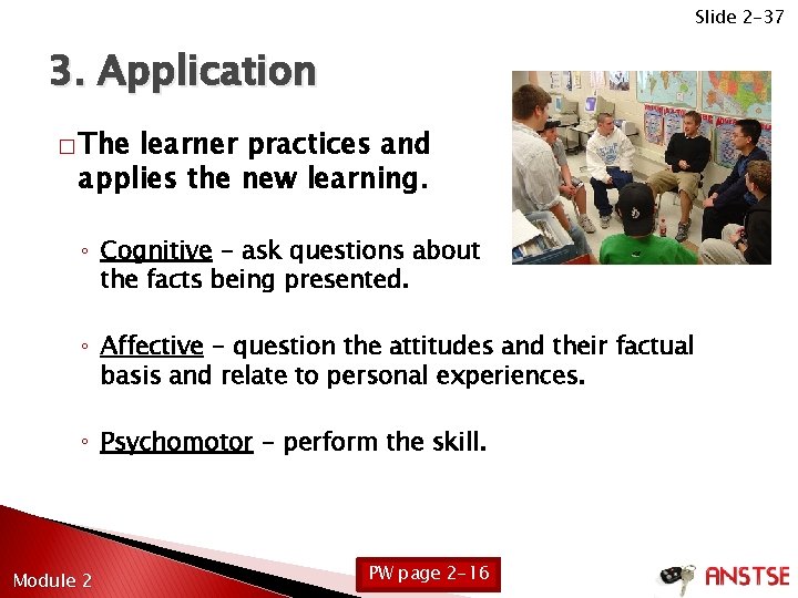 Slide 2 -37 3. Application � The learner practices and applies the new learning.
