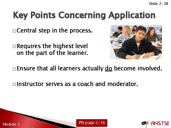 Slide 2 -38 Key Points Concerning Application � Central step in the process. �