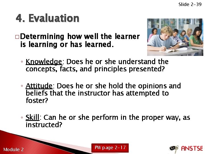 Slide 2 -39 4. Evaluation � Determining how well the learner is learning or