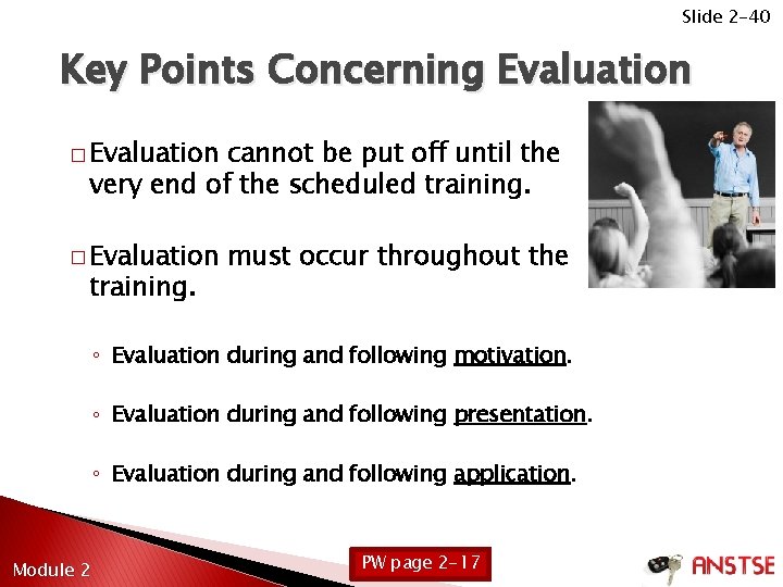 Slide 2 -40 Key Points Concerning Evaluation � Evaluation cannot be put off until
