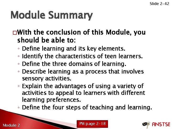 Slide 2 -42 Module Summary � With the conclusion of this Module, you should