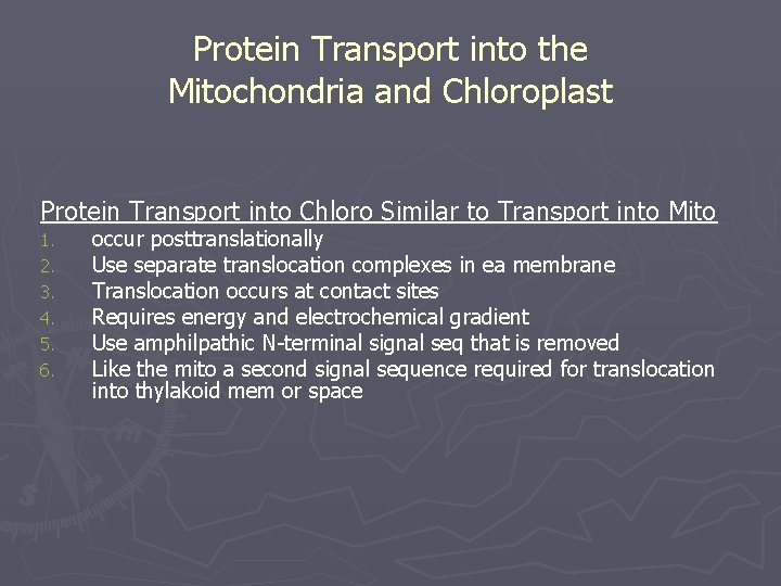 Protein Transport into the Mitochondria and Chloroplast Protein Transport into Chloro Similar to Transport