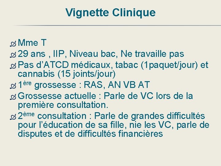 Vignette Clinique Mme T 29 ans , IIP, Niveau bac, Ne travaille pas Pas