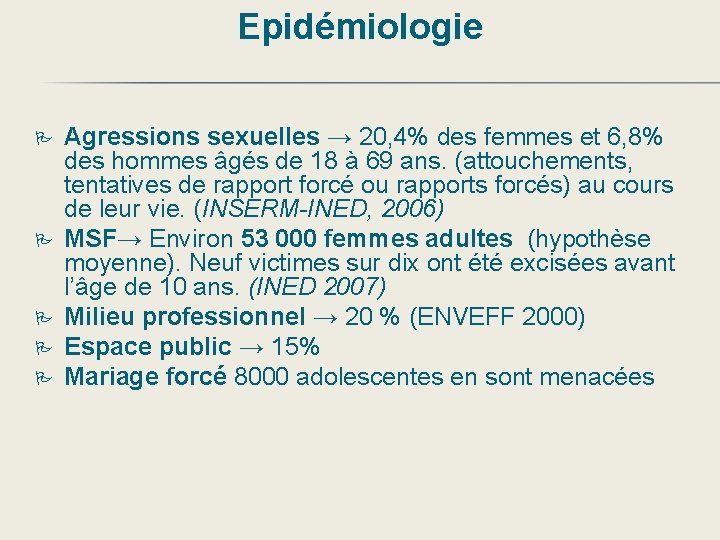 Epidémiologie Agressions sexuelles → 20, 4% des femmes et 6, 8% des hommes âgés