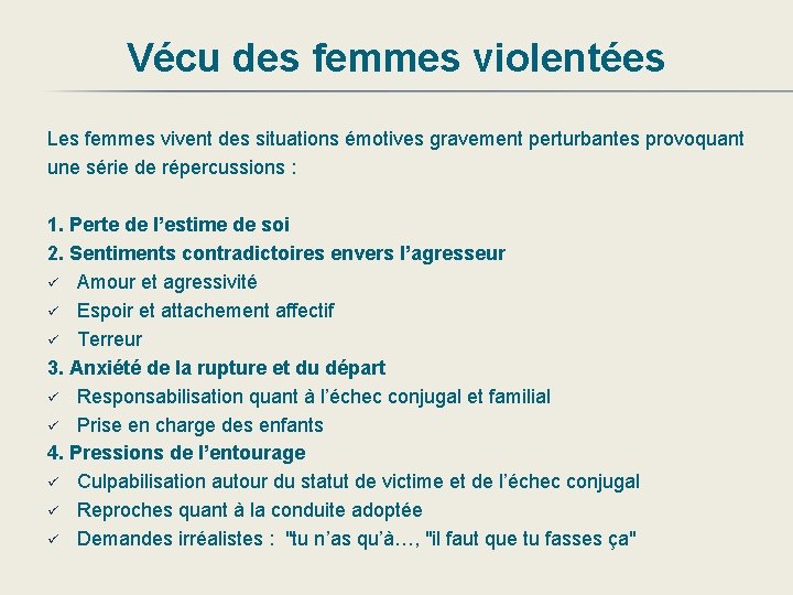 Vécu des femmes violentées Les femmes vivent des situations émotives gravement perturbantes provoquant une