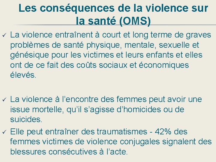 Les conséquences de la violence sur la santé (OMS) ü La violence entraînent à