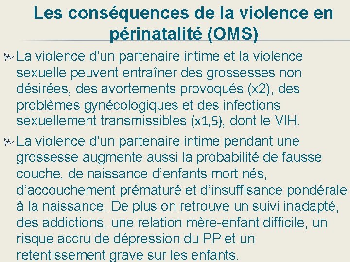 Les conséquences de la violence en périnatalité (OMS) La violence d’un partenaire intime et