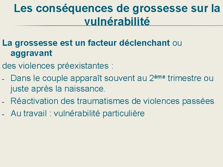 Les conséquences de grossesse sur la vulnérabilité La grossesse est un facteur déclenchant ou