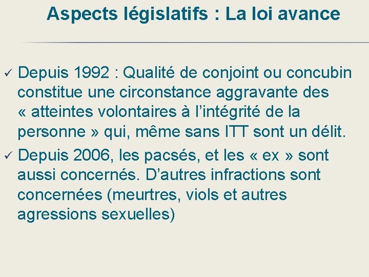 Aspects législatifs : La loi avance Depuis 1992 : Qualité de conjoint ou concubin