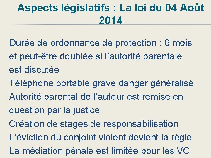 Aspects législatifs : La loi du 04 Août 2014 Durée de ordonnance de protection