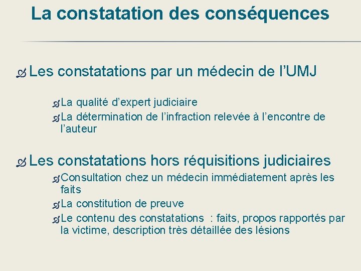 La constatation des conséquences Les constatations par un médecin de l’UMJ La qualité d’expert