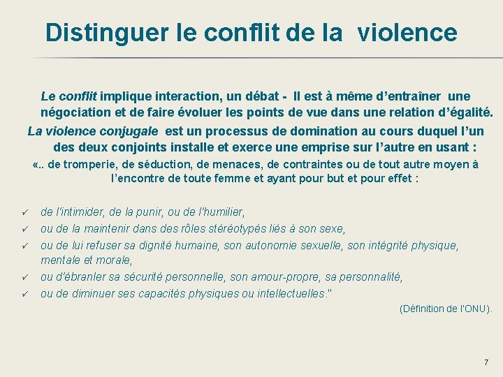 Distinguer le conflit de la violence Le conflit implique interaction, un débat - Il