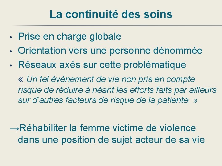 La continuité des soins Prise en charge globale • Orientation vers une personne dénommée