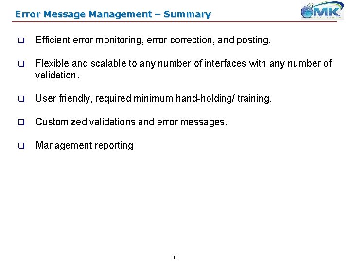 Error Message Management – Summary q Efficient error monitoring, error correction, and posting. q
