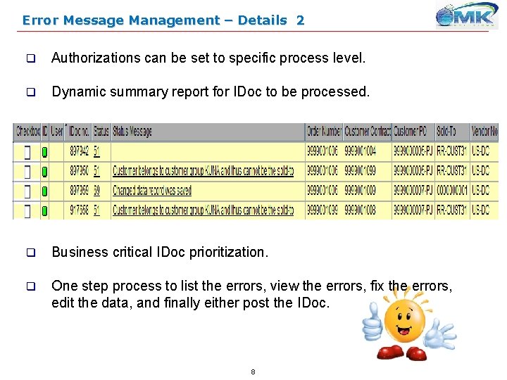 Error Message Management – Details 2 q Authorizations can be set to specific process