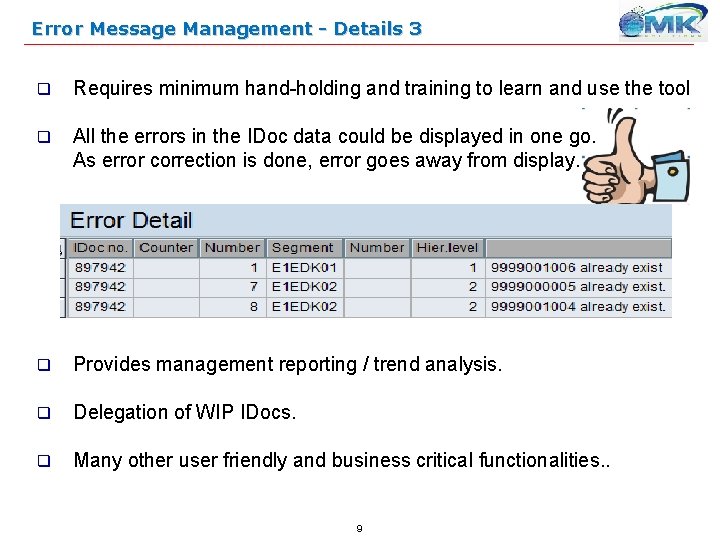 Error Message Management - Details 3 q Requires minimum hand-holding and training to learn